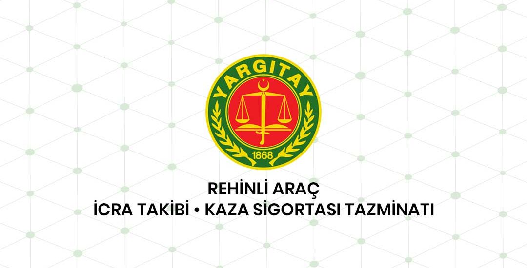 Rehinli Aracın İcra Takibi Ve Kaza Sigortası Tazminatı