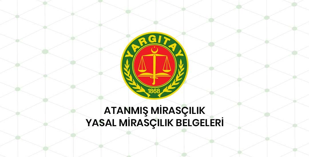 Atanmış Mirasçılık Ve Yasal Mirasçılık Belgeleri