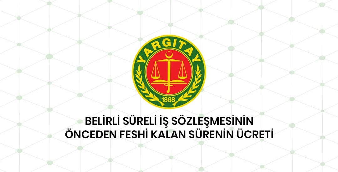 Belirli Süreli İş Sözleşmesinin Önceden Feshi Ve Kalan Sürenin Ücreti