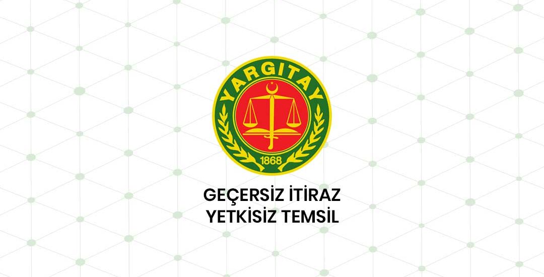 Geçersiz İtiraz Ve Yetkisiz Temsil