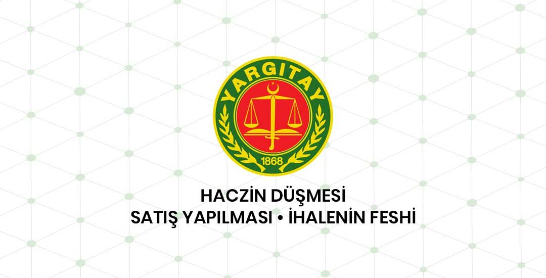 Haczin Düşmesine Ve Satışın Yapılmasına Bağlı İhale Feshi