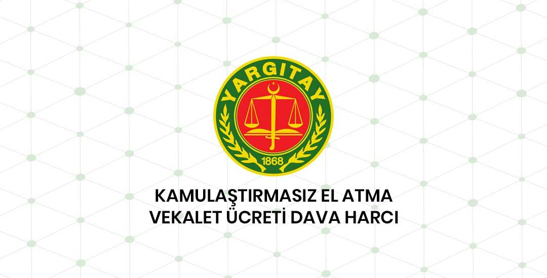 Kamulaştırmasız El Atma Ve Dava Harcı