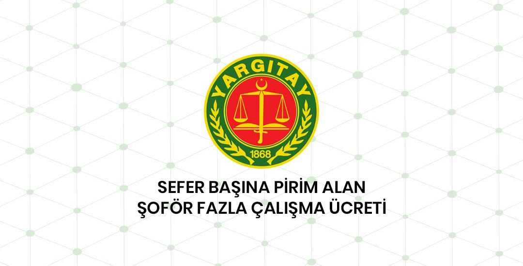 Sefer Başına Prim Alan Şoförün Fazla Çalışma Ücreti